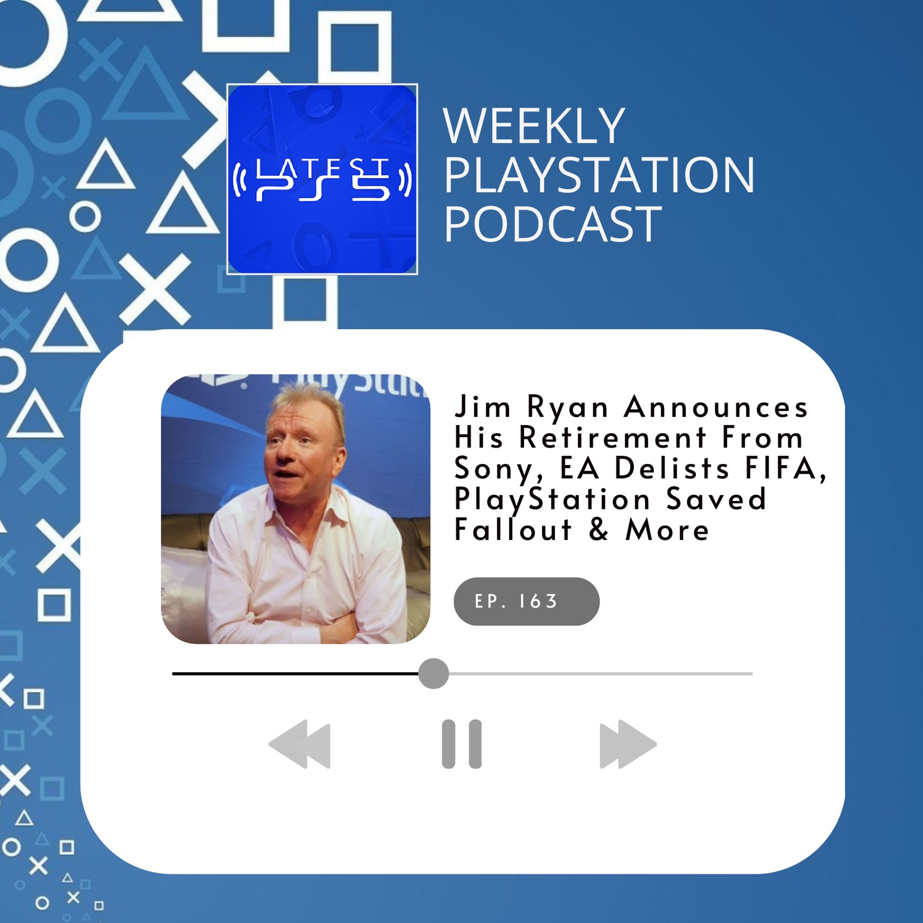 Jim Ryan Announces His Retirement From Sony, EA Delists FIFA, PlayStation Saved Fallout & More episode artwork