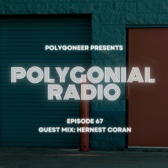 Polygoneer Presents: Polygonial Radio | Episode 67 | Guest Mix: Hernest Coran