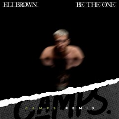 Eli Brown - Be The One (CAMPS Remix)