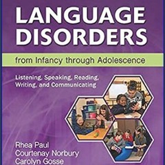 (DOWNLOAD PDF)$$ ⚡ Language Disorders from Infancy through Adolescence: Listening, Speaking, Readi