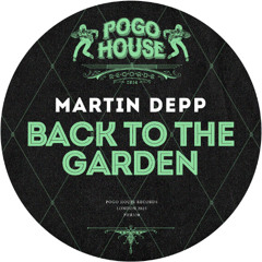 MARTIN DEPP - Back To The Garden [PHR530] Pogo House Rec