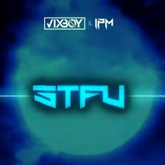 VIXBOY & IPM - STFU