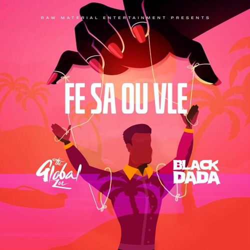 The Global Zoe feat. Black Dada - Fe Sa Ou Vle