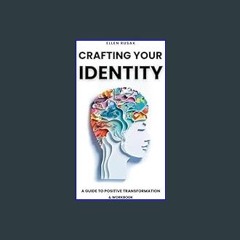 [PDF] eBOOK Read 🌟 Crafting Your Identity: A 15-Minute Daily Guide to Transformative Self-Discover