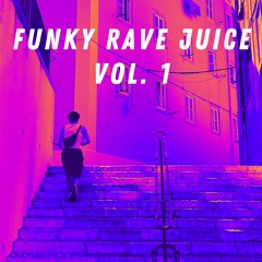 Funky Rave Juice Vol. 1