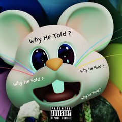 Why He Told?
