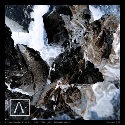 A Thousand Details - La Bruyere EP Preview  (Incl. STNDRD remixes) | BAHN015_EP