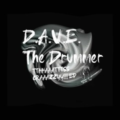 D.A.V.E. The Drummer - TTHHAAATTSS CRAAAZZY!!! [clip]
