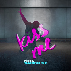Thaddeus X - Kiss Me - Breakbeat Dj Set