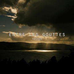 Entre les gouttes