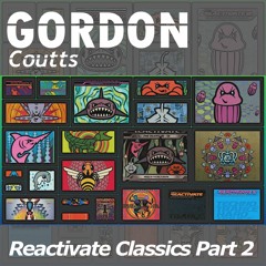 Gordon Coutts- Reactivate Classics Part 2