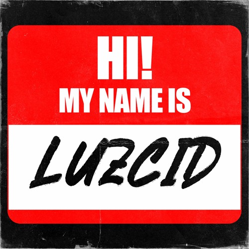 LUZCID - My Name Is