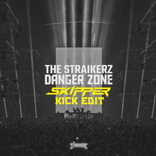 The Straikerz - Danger Zone [SKIPPER EDIT] FREE DL