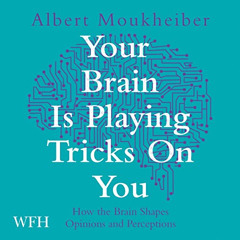 free EBOOK 📃 Your Brain Is Playing Tricks on You by  Albert Moukheiber,Kris Dyer,W.