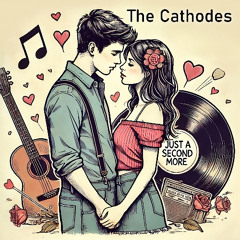 The Cathodes - Just A Second More