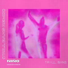 niño - belanova (trill bans remix)