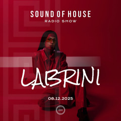 Labrini | Sound Of House Radio Show 08.12.2025