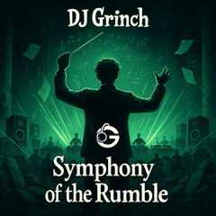 Symphony of the Rumble - DJ Grinch (Exclusive)