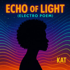 Echo of Light (Electro Poem)