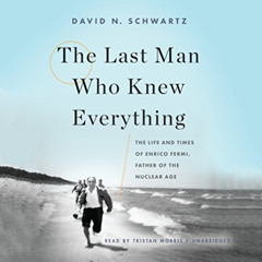 [READ] EBOOK √ The Last Man Who Knew Everything: The Life and Times of Enrico Fermi,