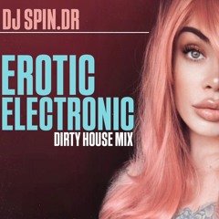 LIVE Erotic Electronic - Dirty House Mix