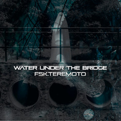 ᵂᴬᵀᴱᴿ ᵁᴺᴰᴱᴿ ᵀᴴᴱ ᴮᴿᴵᴰᴳᴱ - ᶠˢᵏ.ᵗᵉʳᵉᵐᵒᵗᵒ