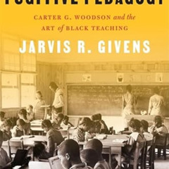 [View] EPUB 🗸 Fugitive Pedagogy: Carter G. Woodson and the Art of Black Teaching by