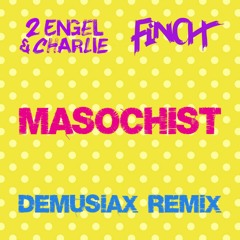 2 ENGEL & CHARLiE X FiNCH - MASOCHiST (deMusiax Hardstyle Remix - Hardfusion)