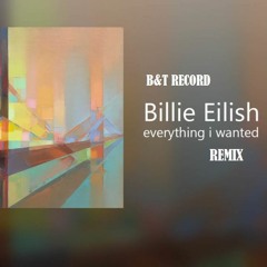 Everything I Want - Billie Eilish ( REMIX )