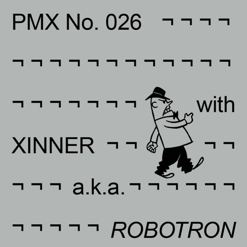 PMX026 | Xinner a.k.a. Robotron