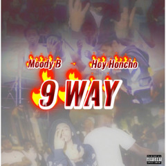 Moody B x Hoy Honcho - 9 Way (One Way Remix) Official Audio