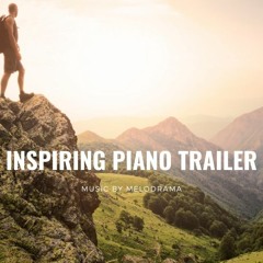 Inspiring Piano Trailer - Melodrama (Free Download)