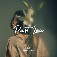 MENDA - Past Love