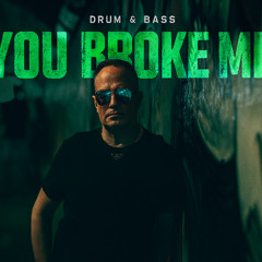 You broke me
