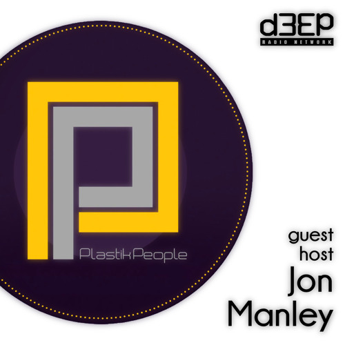 Plastik People - D3EP Radio Network - Jon Manley - Guest Host - 120321