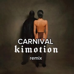 Kanye West - CARNIVAL - (Kimotion remix)