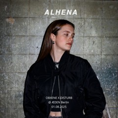 ALHENA - OBXENE X DISTURB @ Æden Berlin - 01.08.25