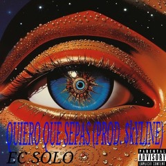 Quiero que sepas-EC Solo (PROD. $kYLINE)