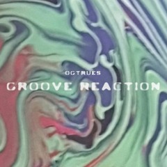 Groove Reaction