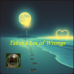 Takes a Lot of Wrongs