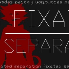 FIXATED SEPARATION  (Hideyoshi Akamine)