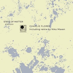 Premiere : Charlie Florez - State Of Matter [NIKO MAXEN REMIX] [KMP050]
