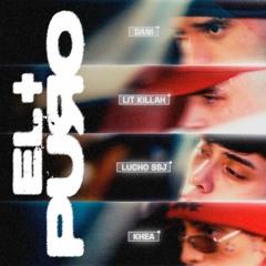Lucho SSJ, Dani, LIT Killah, KHEA - El + Puro