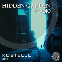 Hidden Garden Radio #118 by Kostello