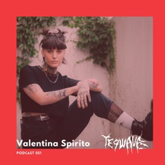 Valentina Spirito | Teqwave podcast 051