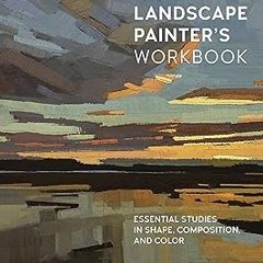 PDF/Ebook The Landscape Painter's Workbook: Essential Studies in Shape, Composition, and Color