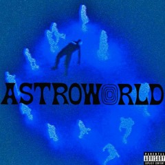 Travis Scott - Astroworld (ALTERNATE UNIVERSE EDITION)