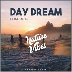 NatureVibes - Day Dream Ep.13