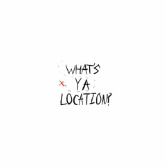 what's ya location? w/ bigbabygucci