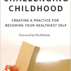 [Download] EBOOK 💓 Gifts From A Challenging Childhood: Creating A Practice for Becom